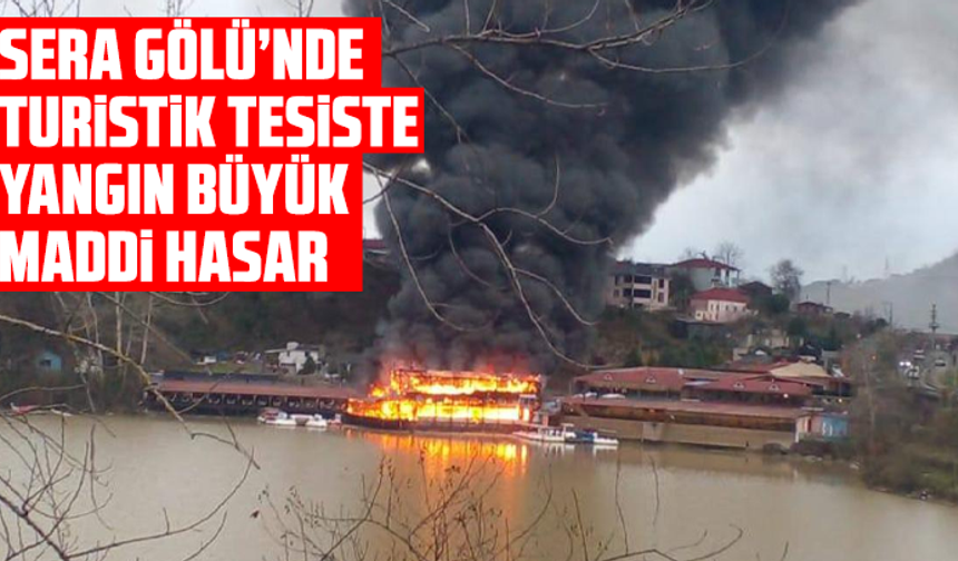 Sera Gölü’nde Turistik Tesiste Yangın: Büyük Maddi Hasar