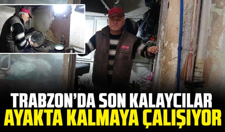 Trabzon’da Son Kalaycılar Ayakta Kalmaya Çalışıyor