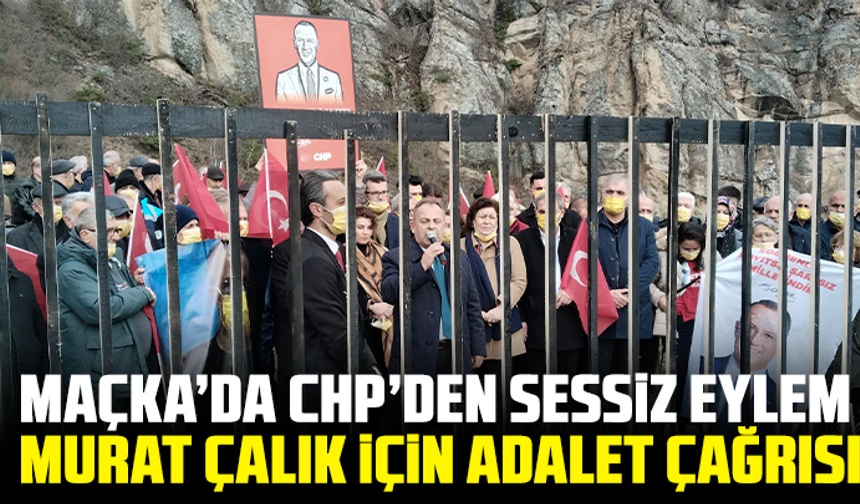 Maçka’da CHP’den sessiz eylem: Murat Çalık için adalet çağrısı
