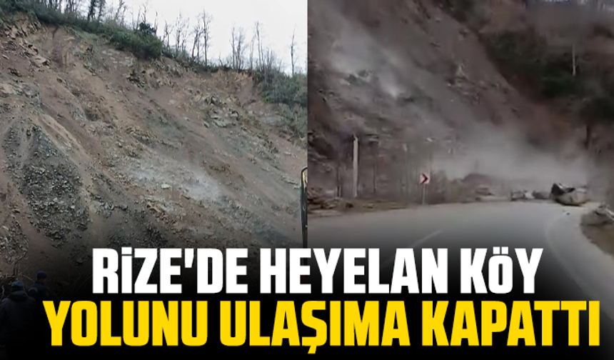 Rize'de heyelan köy yolunu ulaşıma kapattı