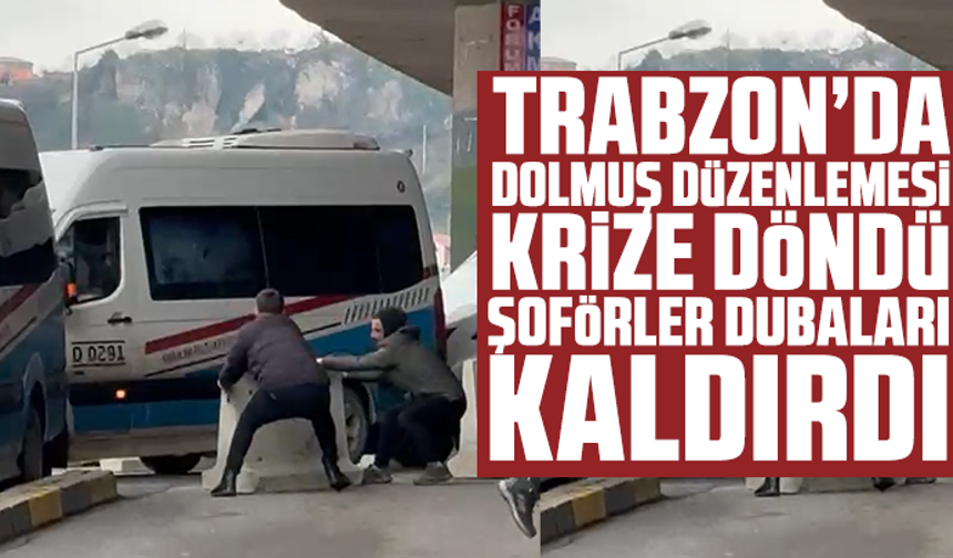 Trabzon’da Dolmuş Düzenlemesi Krize Döndü: Şoförler Dubaları Kaldırdı