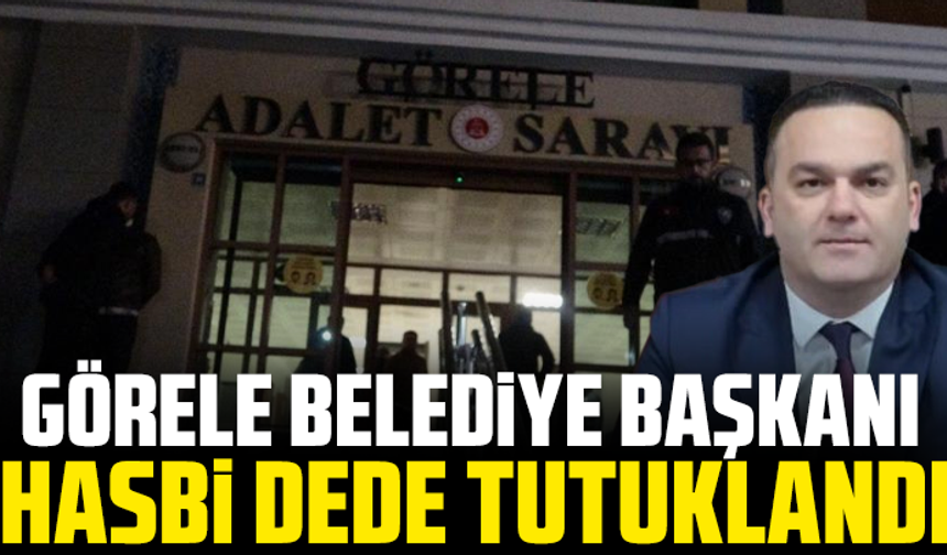 Görele Belediye Başkanı Hasbi Dede tutuklandı