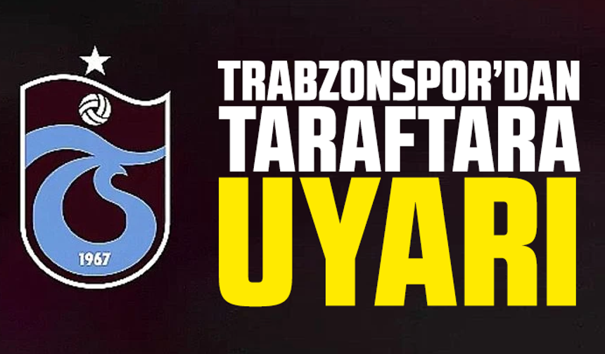 Trabzonspor’dan taraftara uyarı