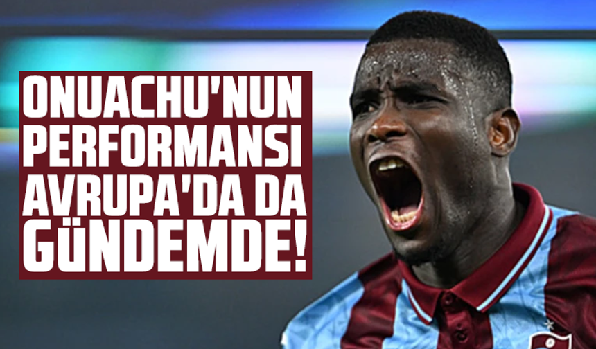 Onuachu'nun performansı Avrupa'da da gündemde!