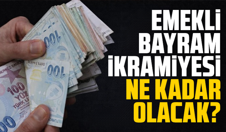 Emekli Bayram İkramiyesi Ne Kadar Olacak?