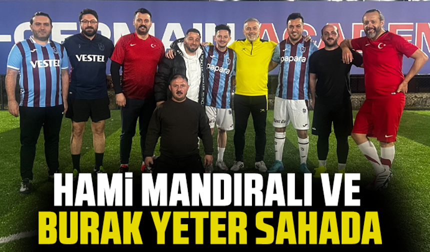 Hami Mandıralı ve Burak Yeter Sahada