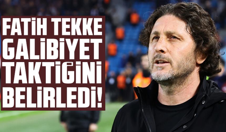 Fatih Tekke galibiyet taktiğini belirledi!