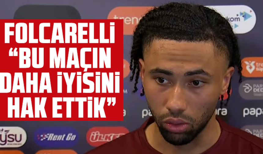 Folcarelli : “Bu maçın daha iyisini hak ettik”