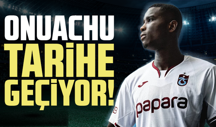 Onuachu tarihe geçiyor!