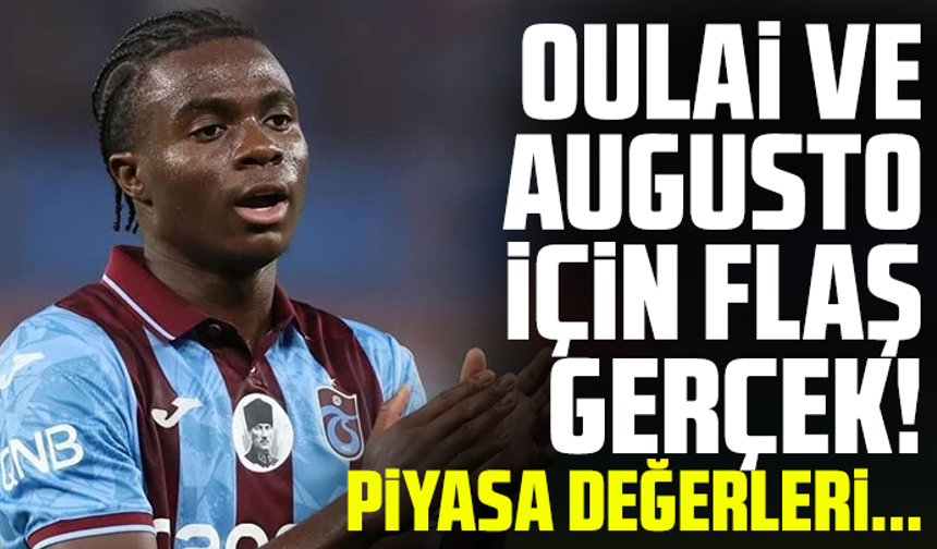 Oulai ve Augusto için flaş gerçek! Piyasa değerleri...