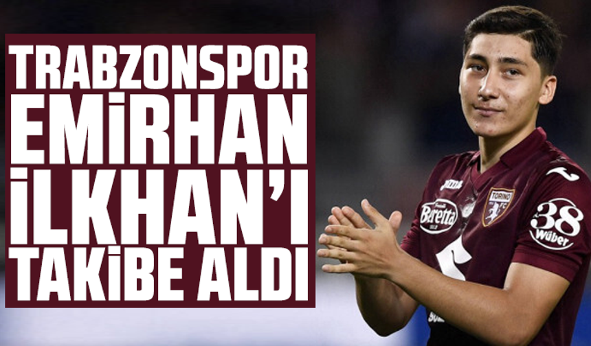 Trabzonspor Emirhan İlkhan’ı Takibe Aldı