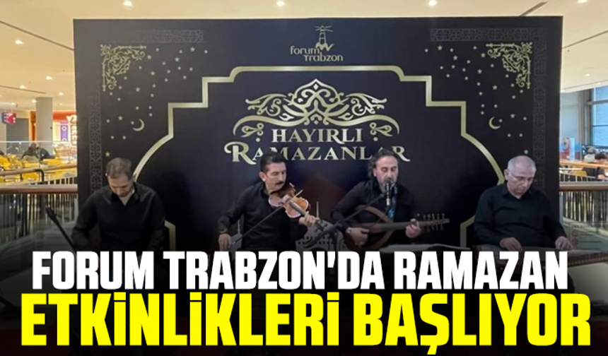 Forum Trabzon'da Ramazan etkinlikleri başlıyor