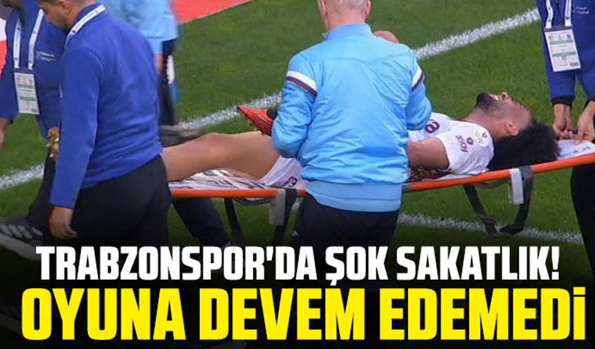 Trabzonspor'da şok sakatlık! Oyuna devem edemedi