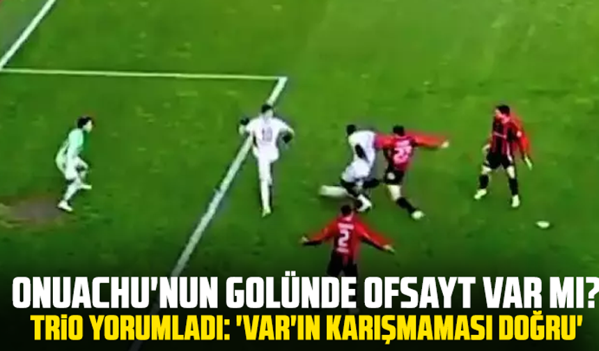 Onuachu'nun golünde ofsayt var mı?