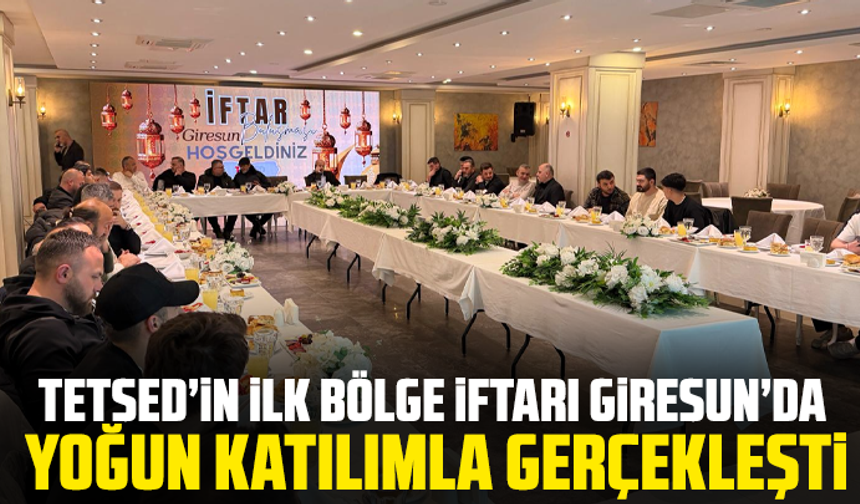 TETSED’in İlk Bölge İftarı Giresun’da Yoğun Katılımla Gerçekleşti