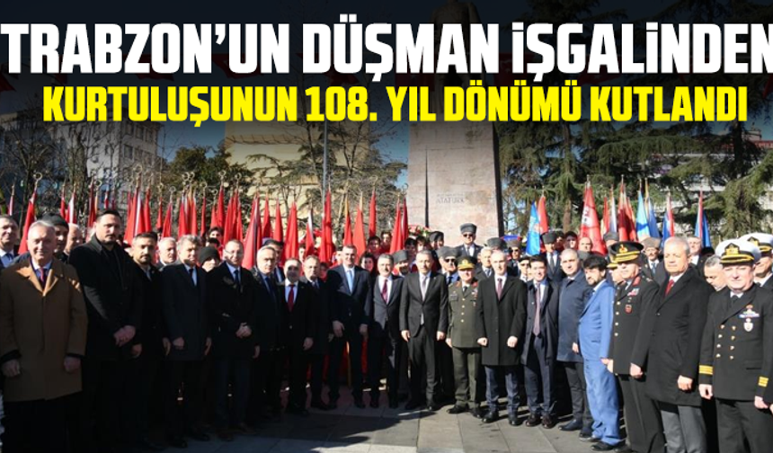 Trabzon’un düşman işgalinden kurtuluşunun 108. yıl dönümü kutlandı