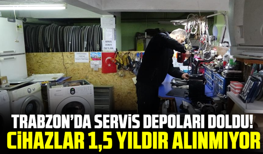 Trabzon’da Servis Depoları Doldu! Cihazlar 1,5 Yıldır Alınmıyor