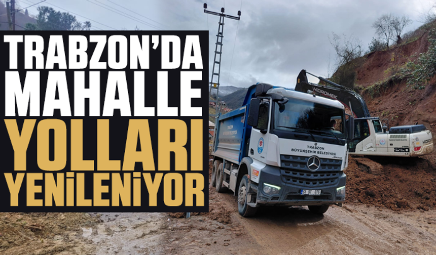 Trabzon’da Mahalle Yolları Yenileniyor