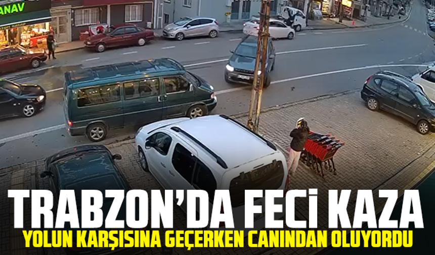 Trabzon’da Feci Kaza: Yolun Karşısına Geçerken Canından Oluyordu