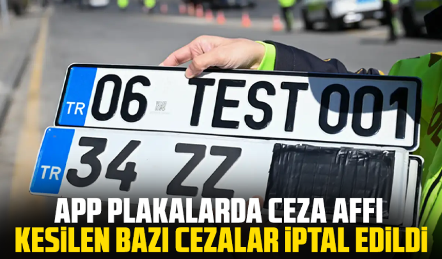 APP plakalarda ceza affı: 27 Şubat'tan sonra kesilen bazı cezalar iptal edildi