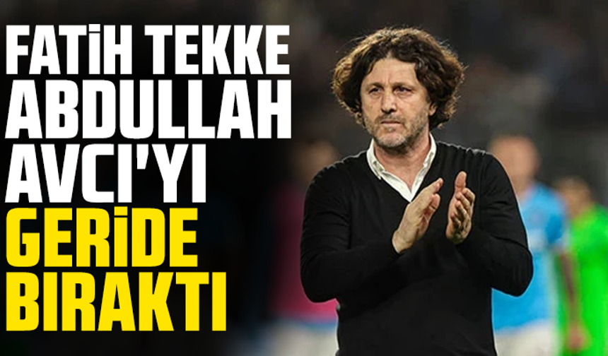 Fatih Tekke Abdullah Avcı'yı geride bıraktı