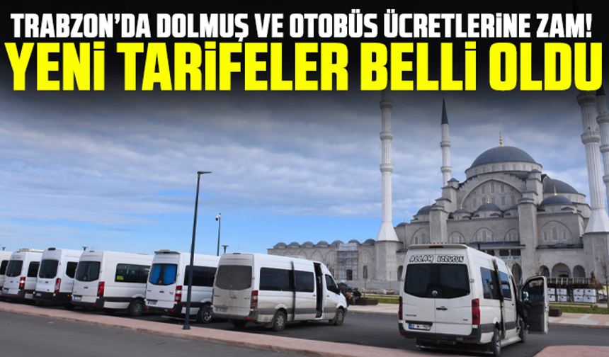 Trabzon’da dolmuş ve otobüs ücretlerine zam! Yeni tarifeler belli oldu