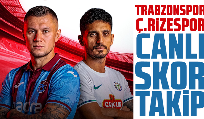 Trabzonspor - Çaykur Rizespor CANLI TAKİP