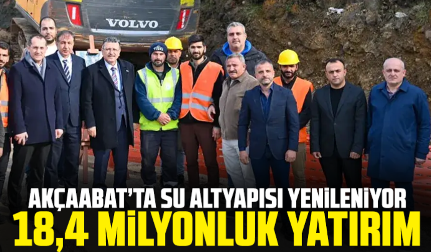 Akçaabat’ta su altyapısı yenileniyor: 18,4 milyonluk yatırım