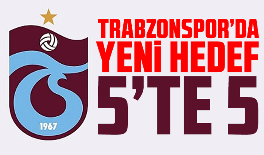 Trabzonspor’da yeni hedef 5’te 5