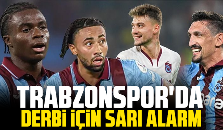 Trabzonspor'da derbi için sarı alarm