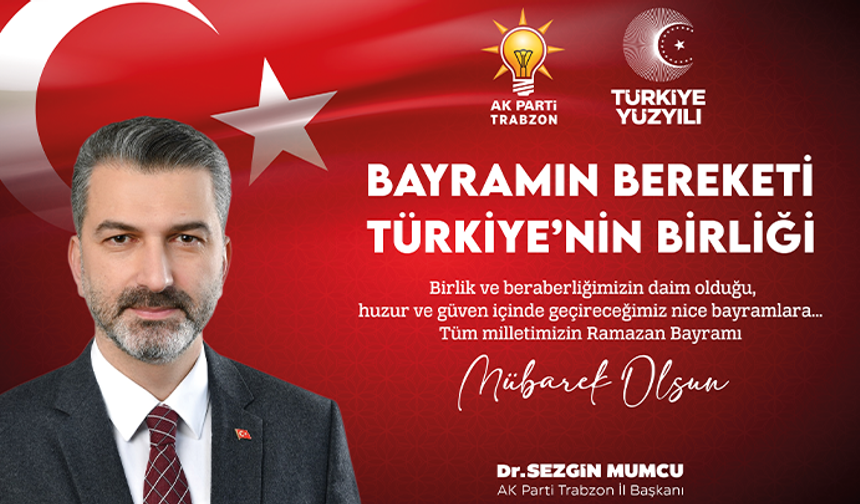 Ak Parti Trabzon İl başkanı Sezgin Mumcu Byram mesajı