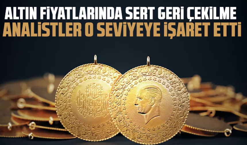Altın fiyatlarında sert geri çekilme: Analistler o seviyeye işaret etti