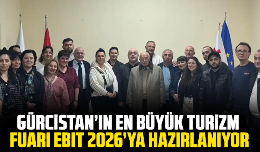 Gürcistan’ın en büyük turizm fuarı EBIT 2026’ya hazırlanıyor