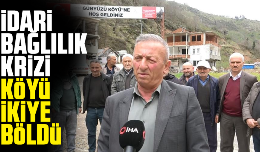 İdari bağlılık krizi, köyü ikiye böldü