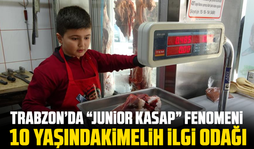 Trabzon'da "Junior Kasap" ilgi odağı oldu