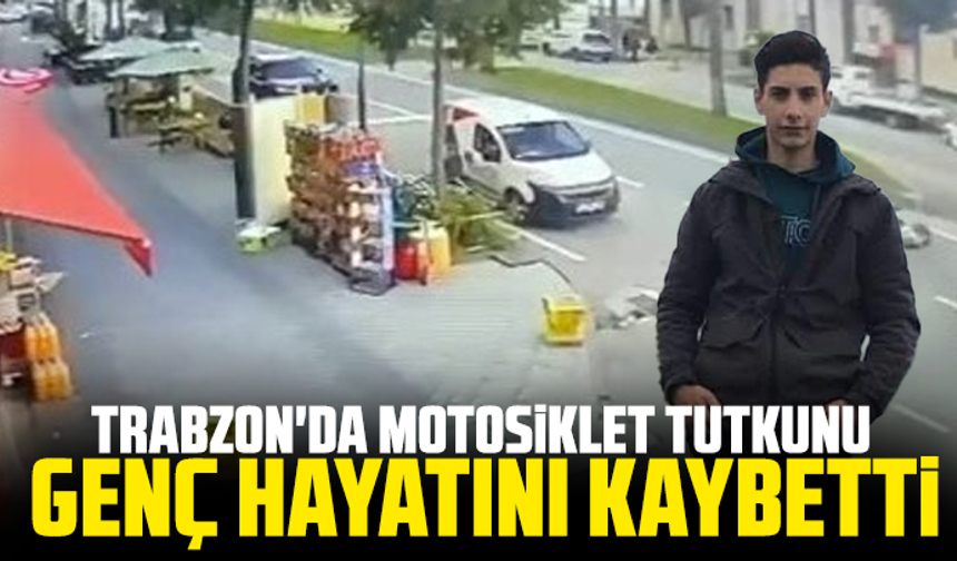 Trabzon'da motosiklet tutkunu genç hayatını kaybetti