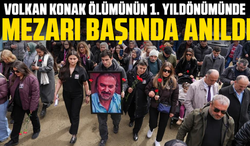 Volkan Konak ölümünün 1. yıldönümünde mezarı başında anıldı