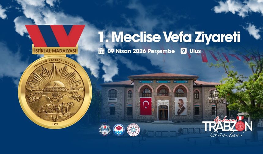 Vefa ve Tarih Buluşuyor: Ankara Trabzon Günleri 1. Meclis’te başlıyor