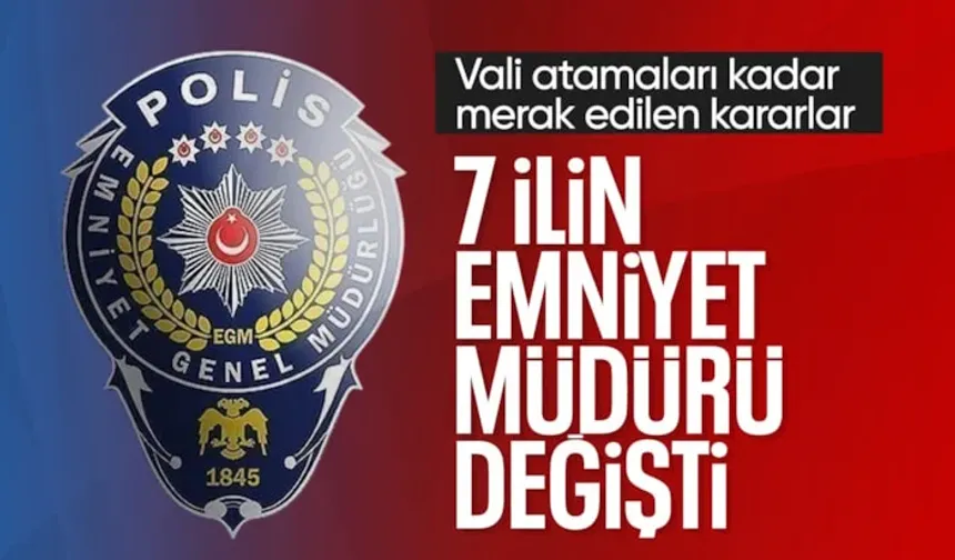 Emniyet Genel Müdürlüğüne atamalar Resmi Gazete'de