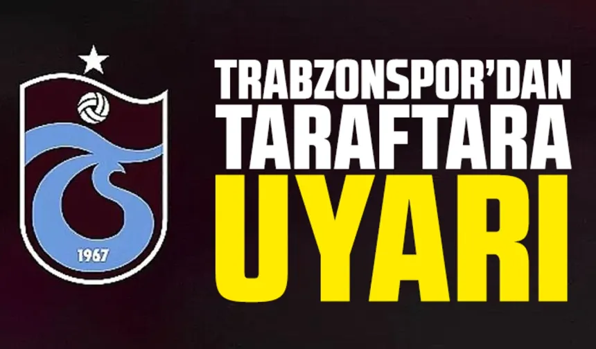 Trabzonspor'dan taraftara önemli uyarı