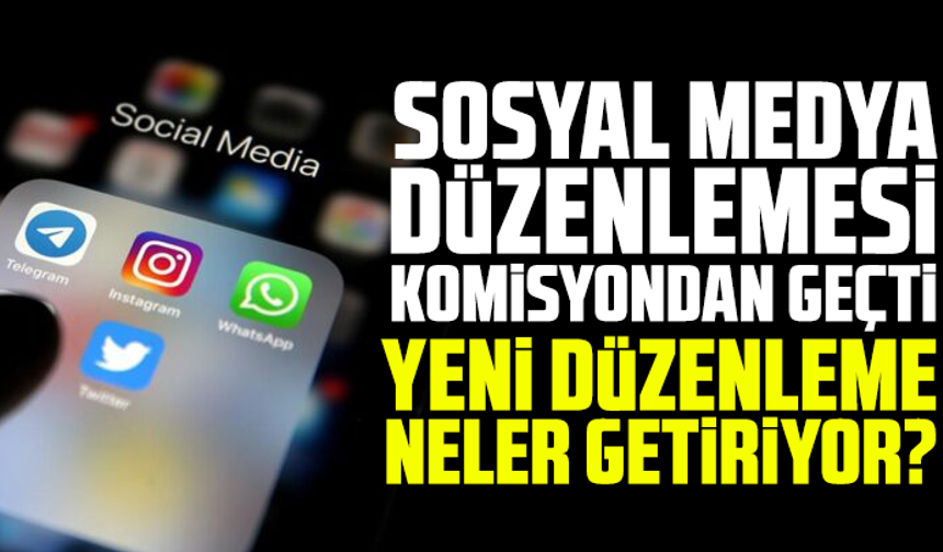 Sosyal medya düzenlemesi komisyondan geçti: Yeni düzenleme neler getiriyor?