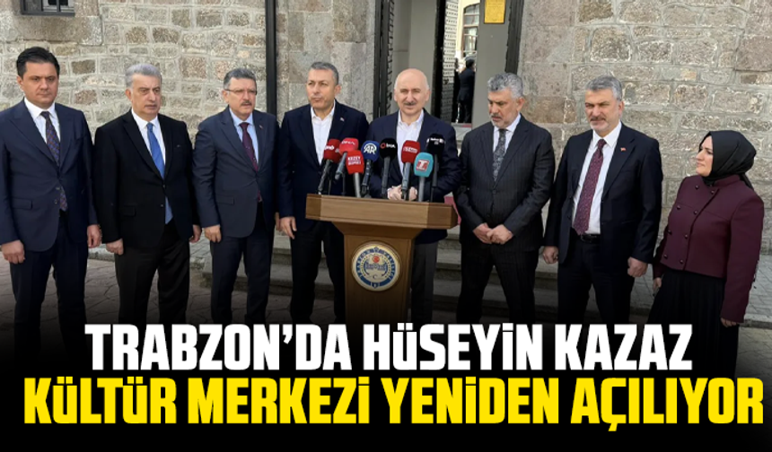 Trabzon’da Hüseyin Kazaz Kültür Merkezi yeniden açılıyor