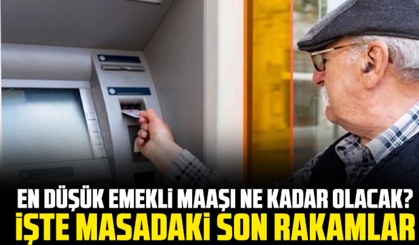 En düşük emekli maaşı ne kadar olacak? İşte masadaki son rakamlar