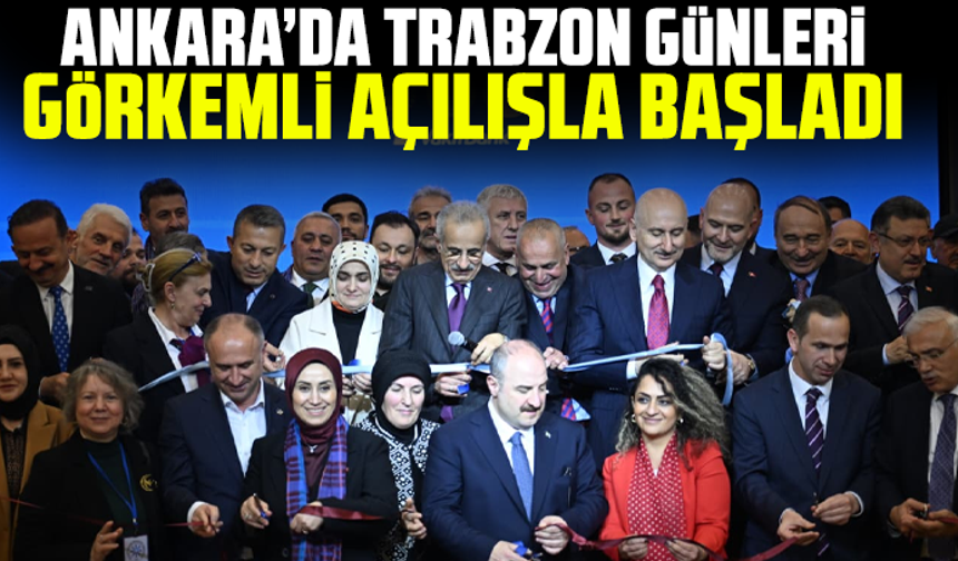 Ankara’da Trabzon Günleri görkemli açılışla başladı