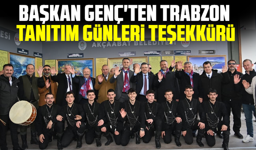 Başkan Genç'ten Trabzon Tanıtım Günleri Teşekkürü