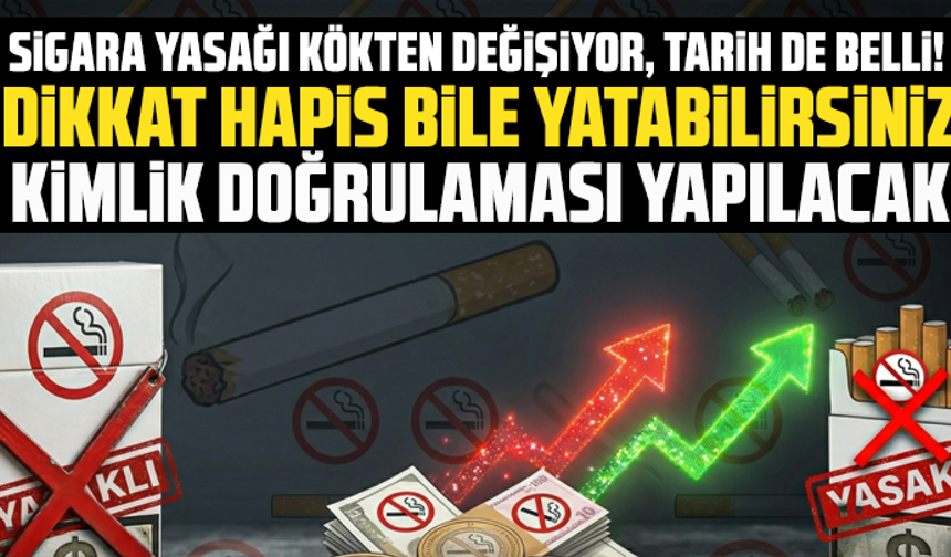 Sigara yasağı kökten değişiyor, tarih de belli!