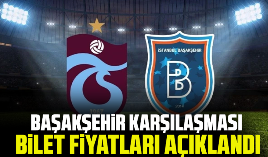 Başakşehir karşılaşması bilet fiyatları açıklandı