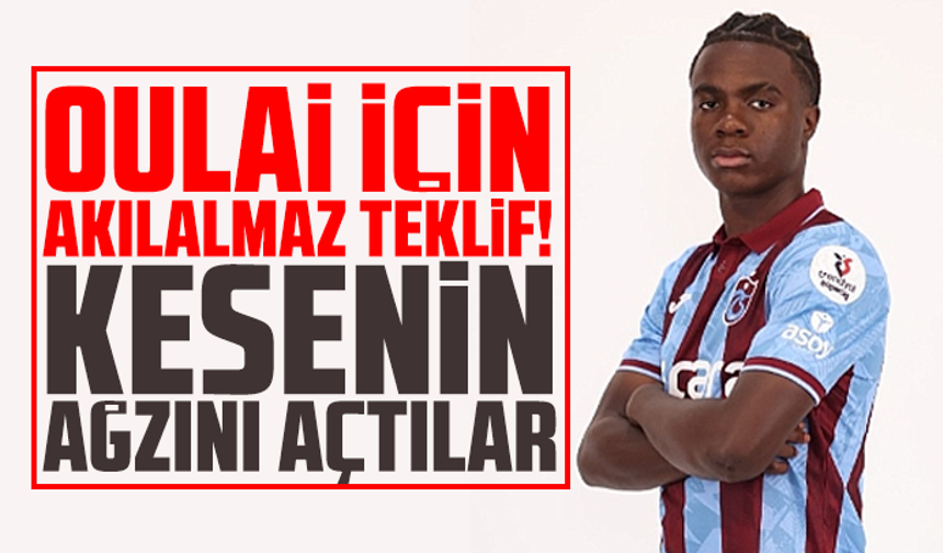 Oulai için akılalmaz teklif! Kesenin ağzını açtılar