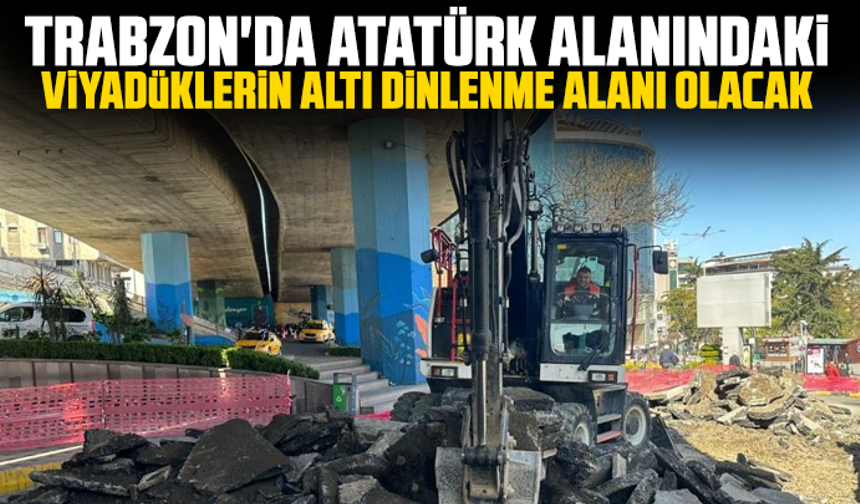 Trabzon'da Atatürk Alanındaki viyadüklerin altı dinlenme alanı olacak
