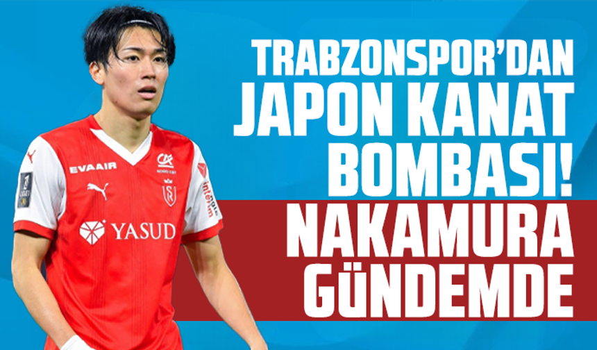 Trabzonspor’dan Japon Kanat Bombası! Nakamura Gündemde